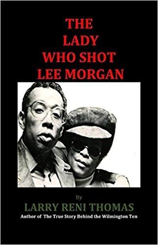 Helen author of The Lady Who Shot Lee Morgan Pulls Back the Curtain